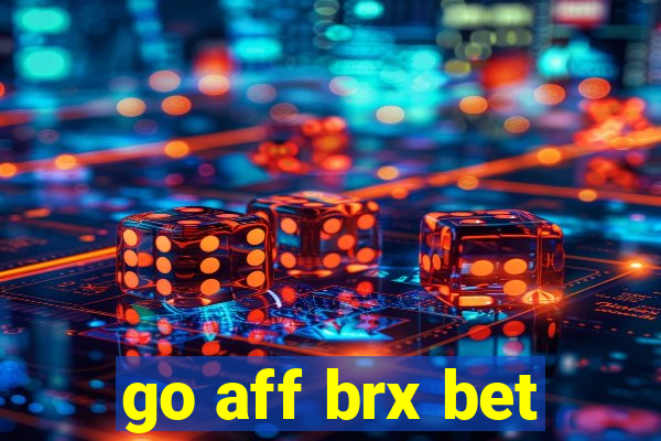 go aff brx bet